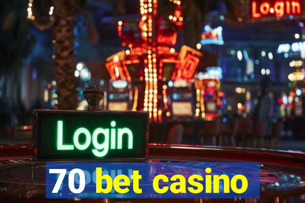 70 bet casino